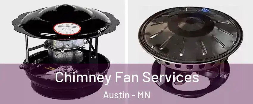  Chimney Fan Services Austin - MN