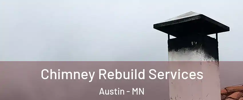  Chimney Rebuild Services Austin - MN