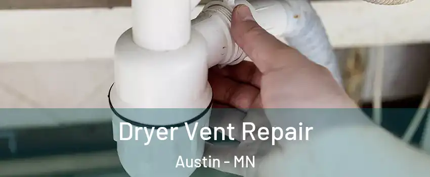  Dryer Vent Repair Austin - MN