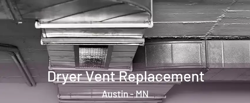  Dryer Vent Replacement Austin - MN