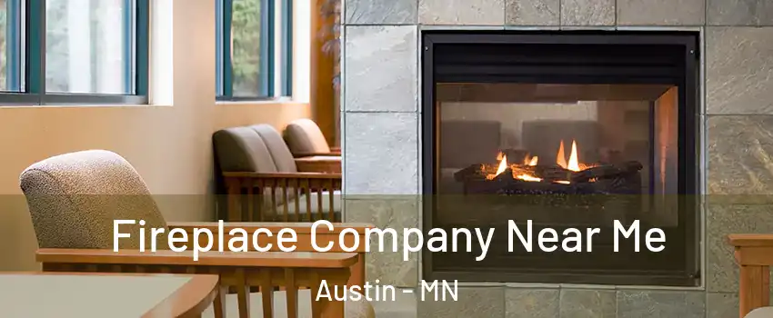  Fireplace Company Near Me Austin - MN