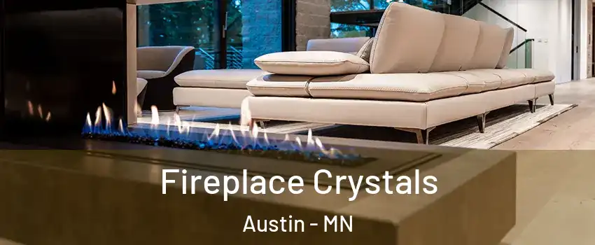  Fireplace Crystals Austin - MN