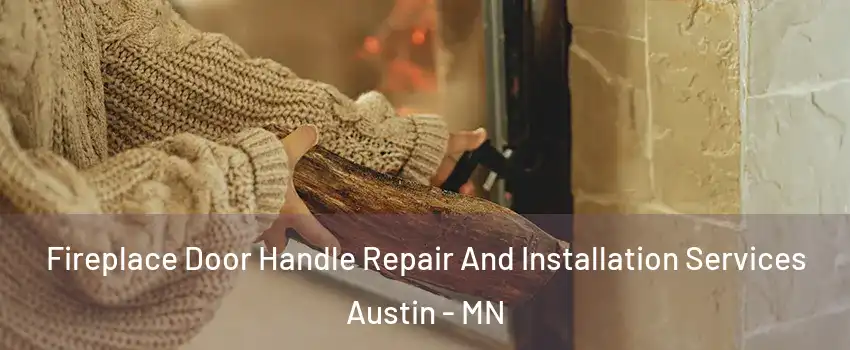  Fireplace Door Handle Repair And Installation Services Austin - MN