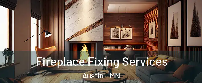  Fireplace Fixing Services Austin - MN