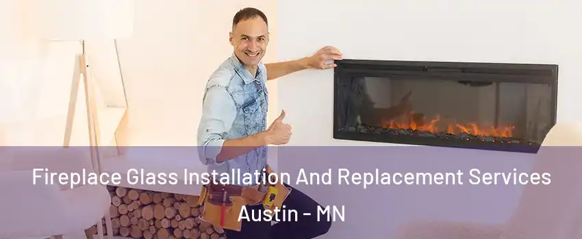  Fireplace Glass Installation And Replacement Services Austin - MN