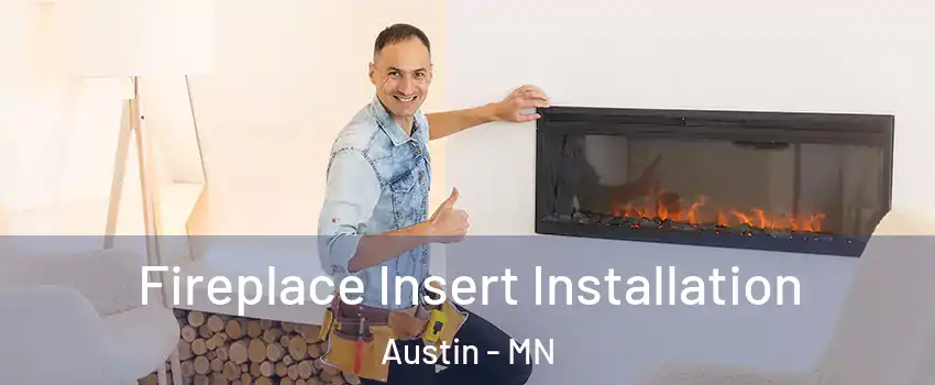  Fireplace Insert Installation Austin - MN