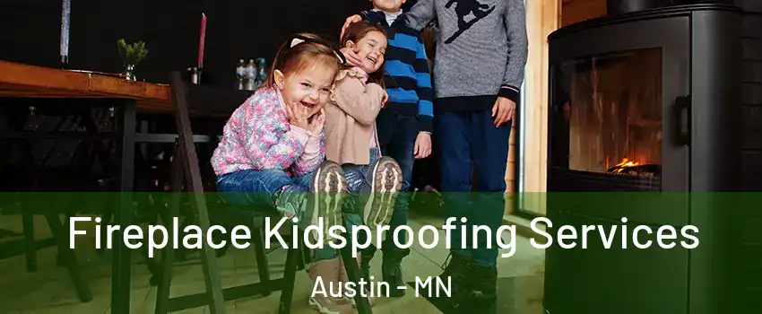  Fireplace Kidsproofing Services Austin - MN