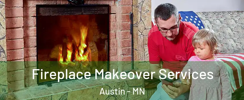  Fireplace Makeover Services Austin - MN