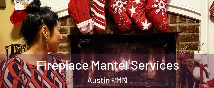  Fireplace Mantel Services Austin - MN