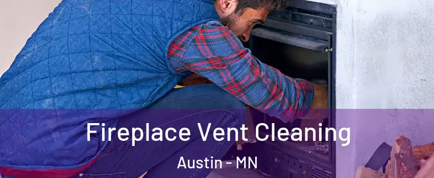  Fireplace Vent Cleaning Austin - MN