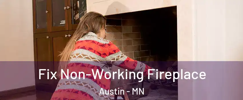  Fix Non-Working Fireplace Austin - MN