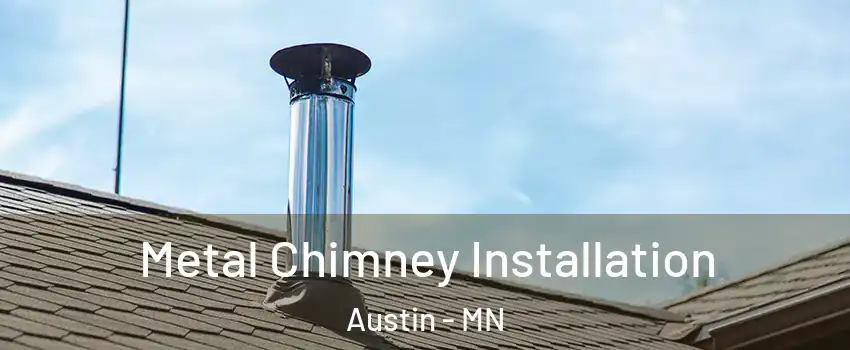  Metal Chimney Installation Austin - MN