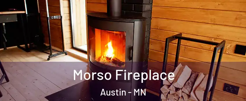  Morso Fireplace Austin - MN