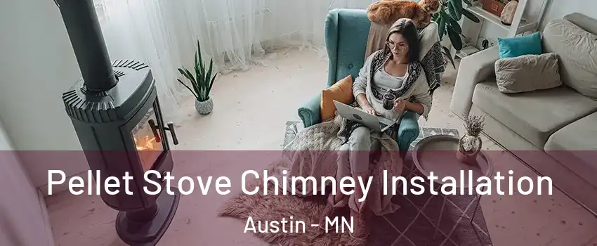  Pellet Stove Chimney Installation Austin - MN