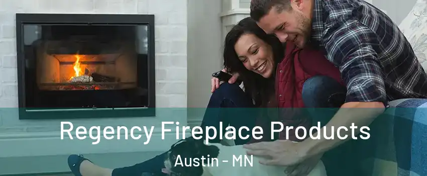  Regency Fireplace Products Austin - MN