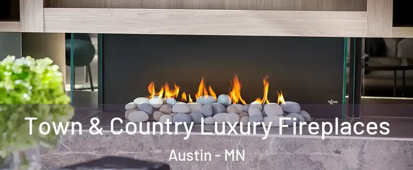  Town & Country Luxury Fireplaces Austin - MN