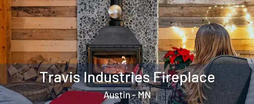  Travis Industries Fireplace Austin - MN