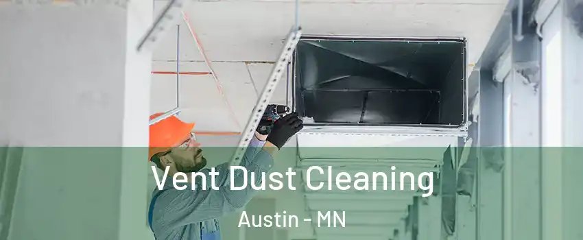  Vent Dust Cleaning Austin - MN