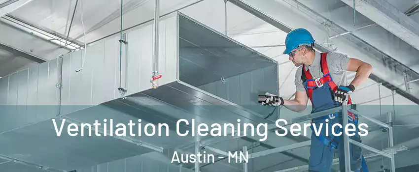  Ventilation Cleaning Services Austin - MN