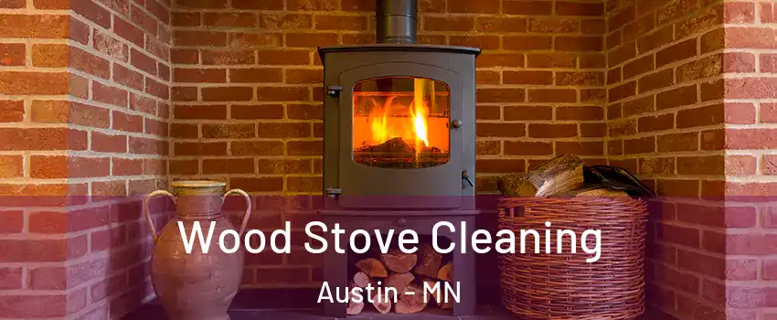  Wood Stove Cleaning Austin - MN