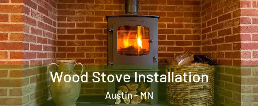  Wood Stove Installation Austin - MN