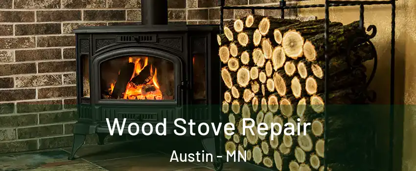  Wood Stove Repair Austin - MN